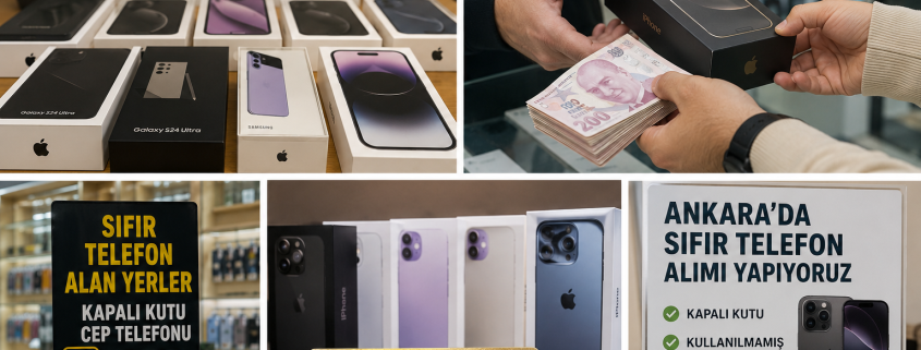 Sıfır Telefon Alan Yerler Ankara | Kapalı Kutu Cep Telefonu Alan Yerler