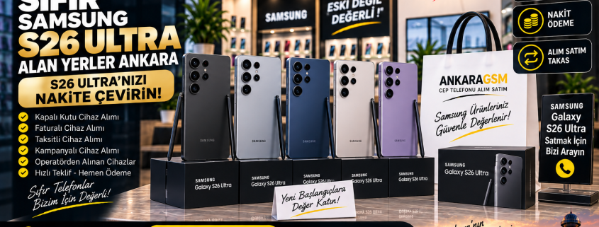 Sıfır Samsung Galaxy S26 Ultra alan yerler Ankara - AnkaraGSM